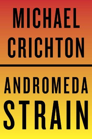 The Andromeda Strain - Michael Crichton