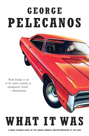 What It Was - George Pelecanos