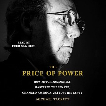 The Price of Power: How Mitch McConnell Mastered the Senate, Changed America and Lost His Party [...