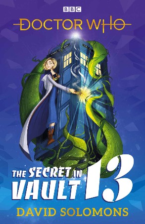 The Secret in Vault 13: A Doctor Who Story - David Solomons