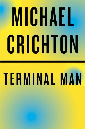 Terminal Man - Michael Crichton