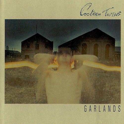 Cocteau Twins - Garlands (1982) (LOSSLESS)