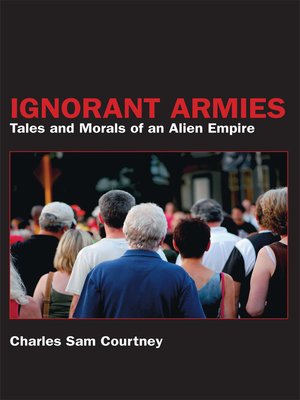 Ignorant Armies - Charles Sam Courtney, Author Solutions Inc.