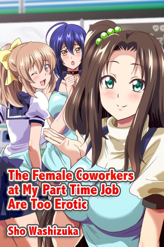 [Media (Sho Washizuka)] The Female Coworkers at My Part-time Job Are Too Erotic [English] Hentai Comics