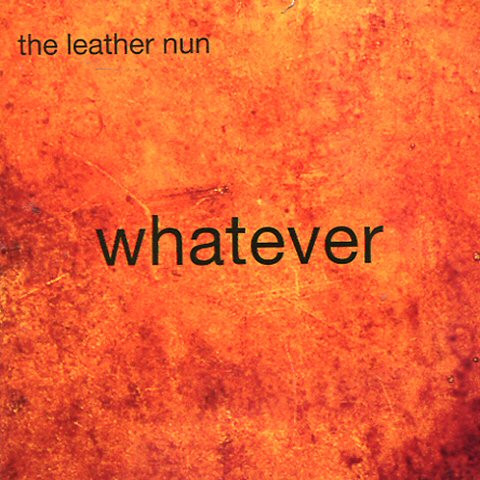 The Leather Nun - Whatever (2015) (LOSSLESS)