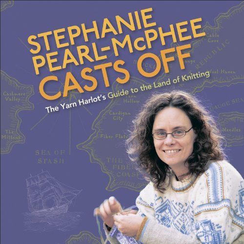 Stephanie Pearl-McPhee Casts Off: The Yarn Harlot's Guide to the Land of Knitting [Audiobook]