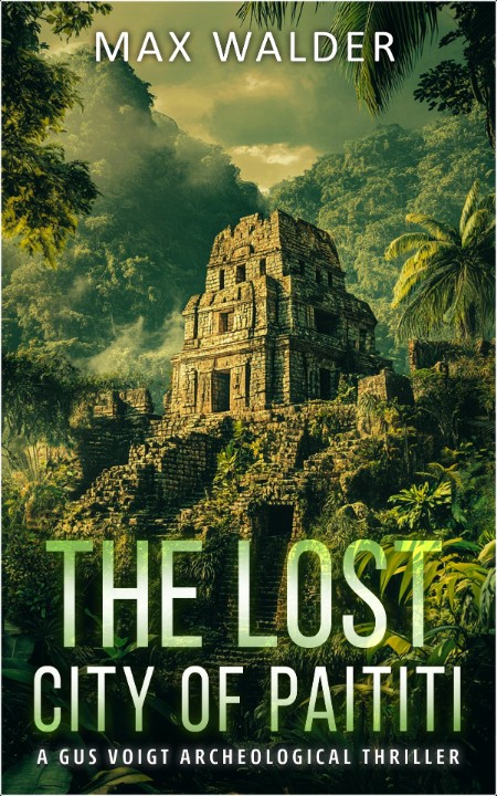 [action-adventure] The Lost City Of Paititi by Max Walder