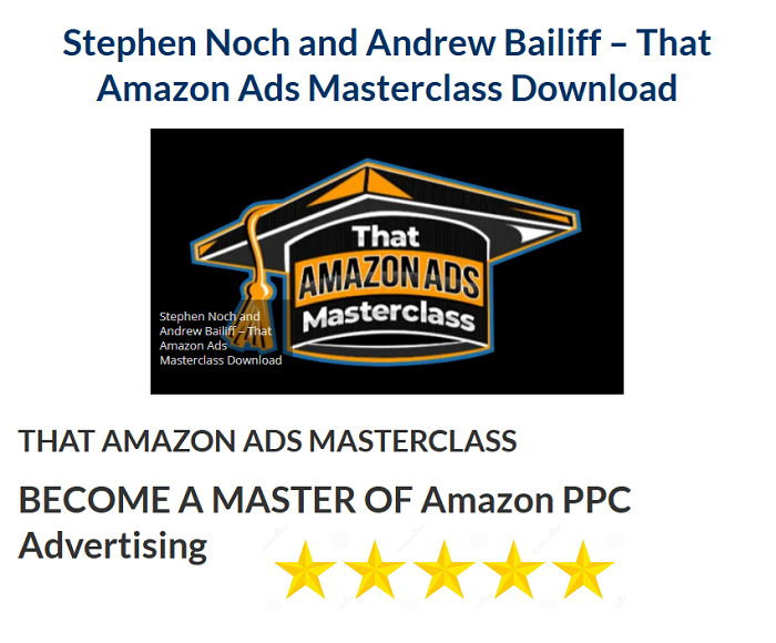 Stephen Noch and Andrew Bailiff – That Amazon Ads Masterclass Download