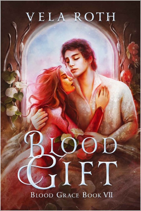 [romance] Blood Gift, Blood Grace (07) by Vela Roth