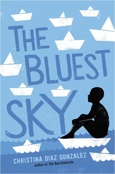 [juvenile] The Bluest Sky by Christina Diaz Gonzalez