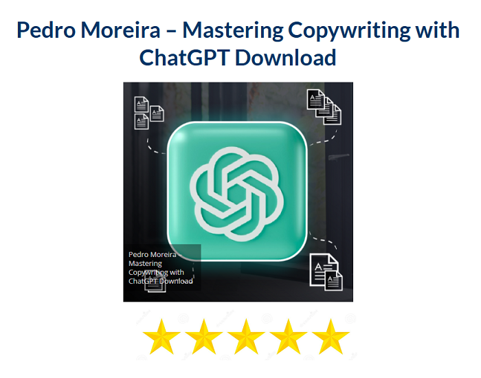 Pedro Moreira – Mastering Copywriting with ChatGPT Download