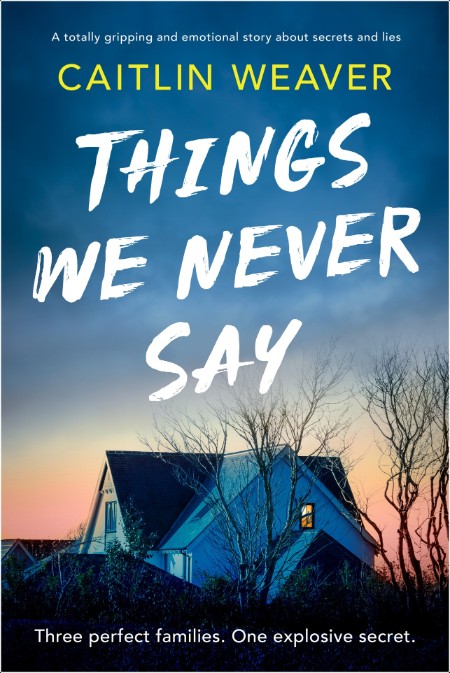 [crime-thriller] Things We Never Say by Caitlin Weaver