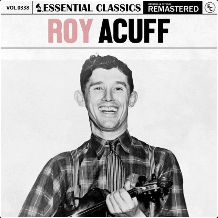 Roy Acuff - Essential Classics Vol  338 Roy Acuff (2024) FLAC