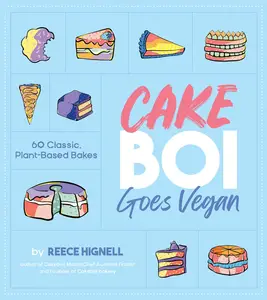 Cakeboi Goes Vegan 60 Classic, Plant–Based Bakes