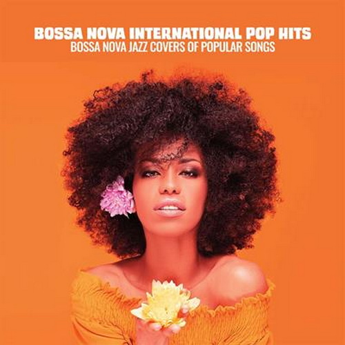 Bossa Nova International Pop Hits (Bossanova Jazz Covers of Popular Songs) (2024) FLAC