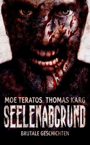 Cover: Moe Teratos - Seelenabgrund: Brutale Geschichten