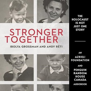 Stronger Together: The Azrieli Series of Holocaust Survivor Memoirs [Audiobook]