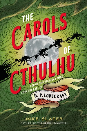 The Carols of Cthulhu - Mike Slater