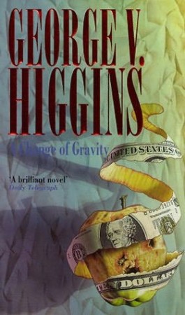 A Change of Gravity - George V. Higgins