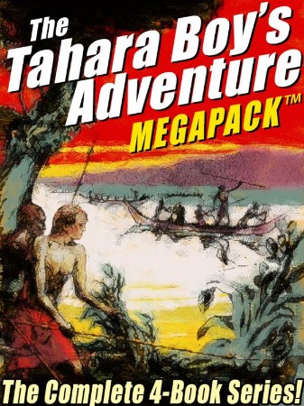 The Tahara, Boy Adventurer Megapack - Harold Sherman