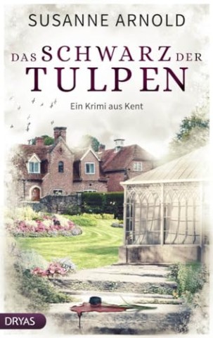 Cover: Susanne Arnold - Das Schwarz der Tulpen: Ein Krimi aus Kent