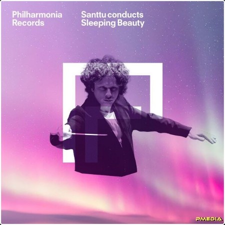 Philharmonia Orchestra - Santtu Conducts Sleeping Beauty (Arr  for Orchestra by Santtu-Matias Rou...