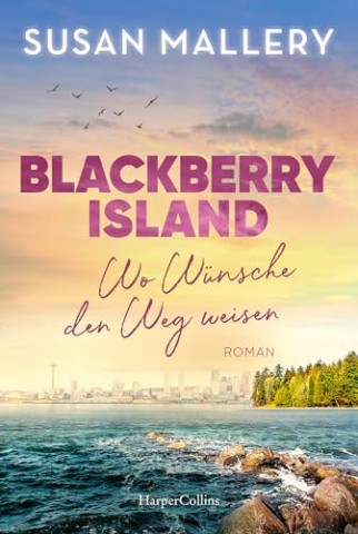 Cover: Susan Mallery - Blackberry Island &ndash; Wo W&uuml;nsche den Weg weisen