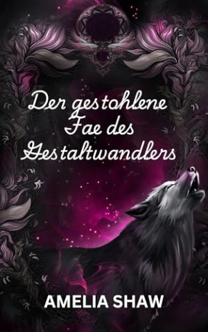 Cover: Amelia Shaw - Der gestohlene Fae des Gestaltwandlers