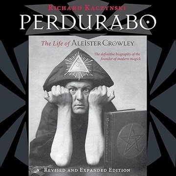 Perdurabo (Revised and Expanded Edition): The Life of Aleister Crowley [Audiobook]