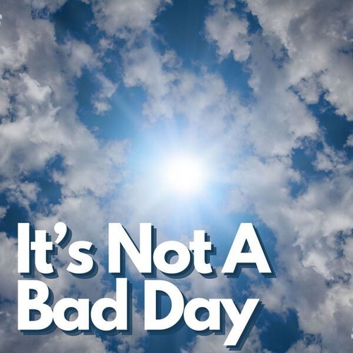 Its Not a Bad Day (2024) FLAC