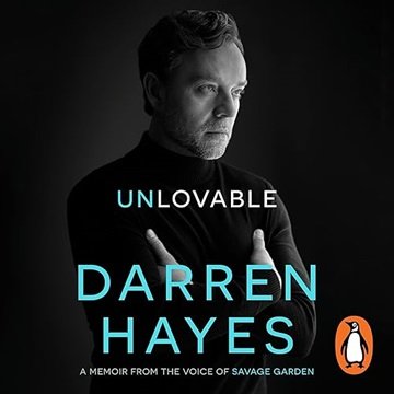 Unlovable: A memoir from the voice of Savage Garden [Audiobook]