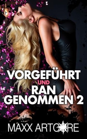 Cover: Artcore, Maxx - Vorgef&uuml;hrt und Rangenommen 2