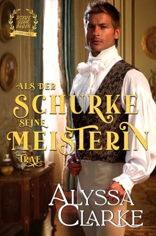 Cover: Alyssa Clarke - Als der Schurke seine Meisterin traf