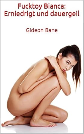 Cover: Bane, Gideon - Fucktoy Bianca Erniedrigt und dauergeil