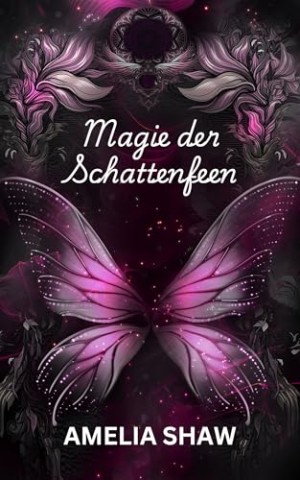 Cover: Amelia Shaw - Magie der Schattenfeen