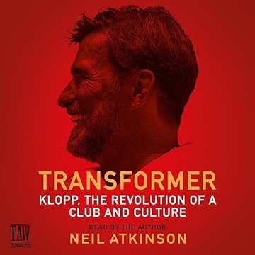 Transformer: Klopp, the Revolution of a Club and Culture [Audiobook]