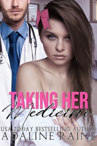 Cover: Adaline Raine - Taking Her Medicine: Doktorspiele (Doctor Daddies 1)