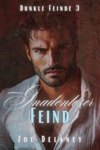 Cover: Zoe Delaney - Dunkle Feinde 3 - Gnadenloser Feind