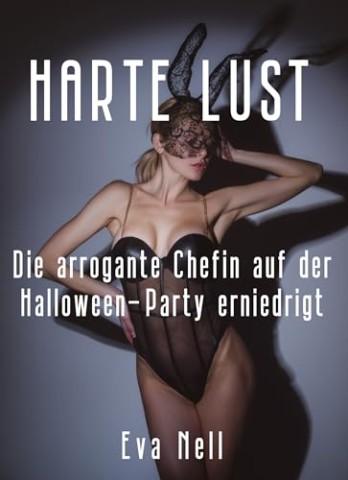 Cover: Nell, Eva - Harte Lust - Die arrogante Chefin auf der Halloween-Party erniedrigt