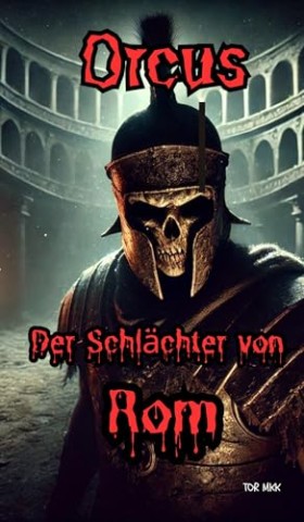 Cover: Tor Mkk - Der Schl&auml;chter von Rom