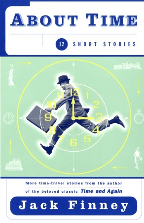 About Time: 12 Short Stories - Jack Finney