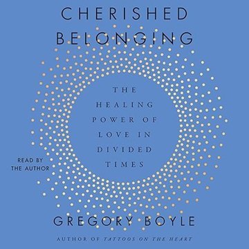 Cherished Belonging: The Healing Power of Love in Divided Times [Audiobook]