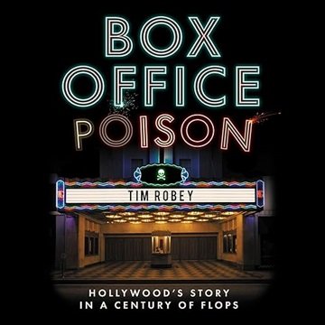 Box Office Poison: Hollywood's Story in a Century of Flops [Audiobook]