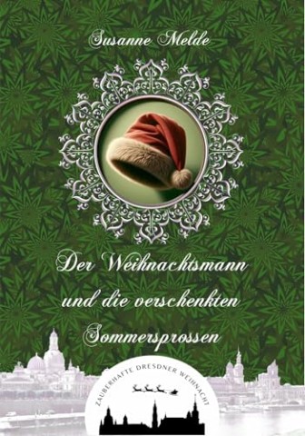 Cover: Susanne Melde - Der Weihnachtsmann und die verschenkten Sommersprossen (Zauberhafte Dresdner Weihnacht 8)
