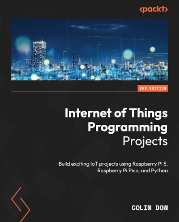 Internet of Things Programming Projects: Build exciting IoT projects using Raspber...