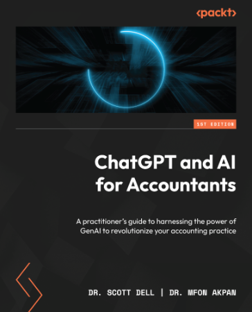 ChatGPT and AI for Accountants: A practitioner's guide to harnessing the Power of ...