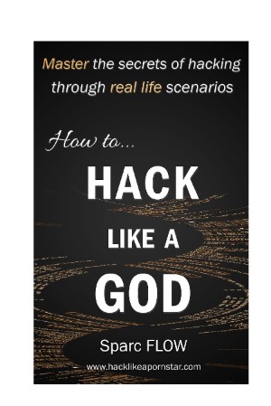 How to Hack Like a GOD: Master the secrets of hacking through real-life hacking sc...