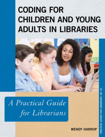 Coding for Children and Young Adults in Libraries: A Practical Guide for Librarian...