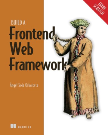 Build a Frontend Web FrameWork - Ángel Sola Orbaiceta