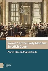 Women at the Early Modern Swedish Court Power, Risk, and Opportunity